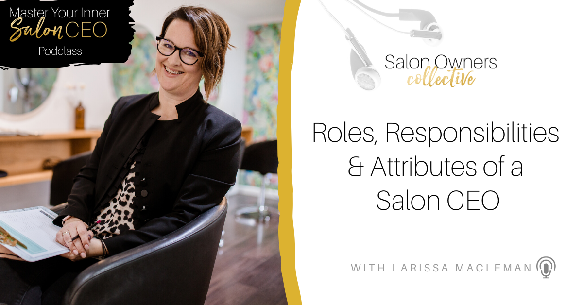 Roles, Responsibilities & Attributes Of A Salon Ceo - Salon Owners  Collective